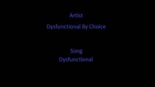 Dysfunctional By Choice - Dysfunctional