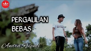 Download lagu Andra Respati - PERGAULAN BEBAS mp3
