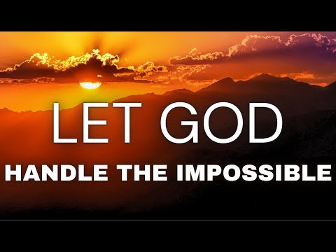 God’s Got This! Let God Handle the Impossible | Trust Him & Surrender It All