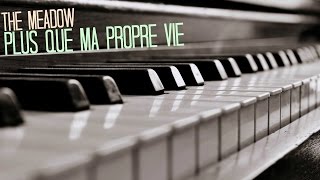 Plus Que Ma Propre Vie/ The Meadow | PIANO cover