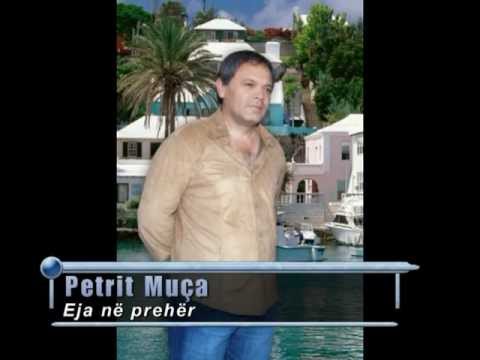 Petrit Muca - Eja ne preher