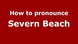 How to pronounce Severn Beach