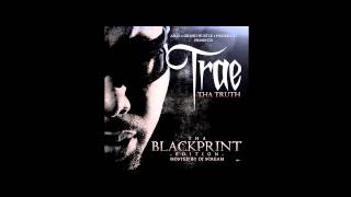 Trae Tha Truth - No Lie [Tha Blackprint Mixtape]