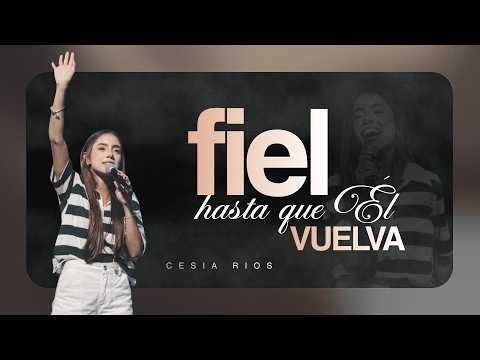 FIEL HASTA QUE ÉL VUELVA | Cesia Rios