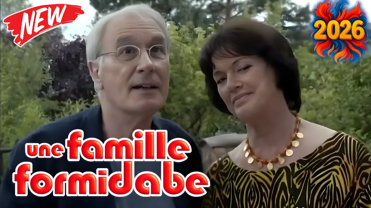🎬Une Famille Formidable 2026 | Épisodes 11: 