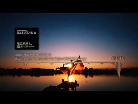 Adam White feat. Martin Grech - Ballerina (Scott Bond & Charlie Walker REBOOTED Remix)