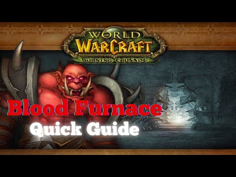 BLOOD FURNACE - QUICK Notable Trash and Boss Guide - WoW The Burning Crusade Anniversary