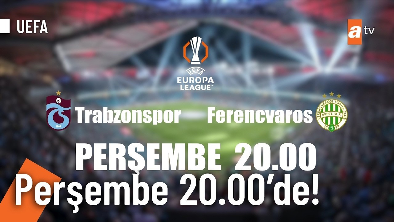 Trabzonspor – Ferencvaros maçı Perşembe 20.00'de atv'de!
