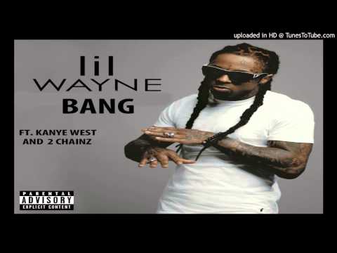Lil Wayne   Bang Ft  Kanye West & 2 Chainz (NEW) **LIME LEAKS**