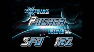 Pusher - San Francisco Undergrouns 182  Uplifting Trance Radio (FREE Download link)