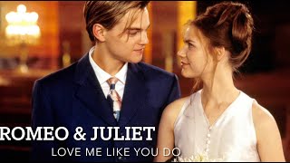 Romeo & Juliet ✨  Love me like you do