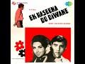Ek Hasina Do Diwane 1972 Do Kadam Tum Na Chale Do Kadam Hum Na Mukesh