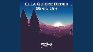 Ella Quiere Beber (Sped Up)