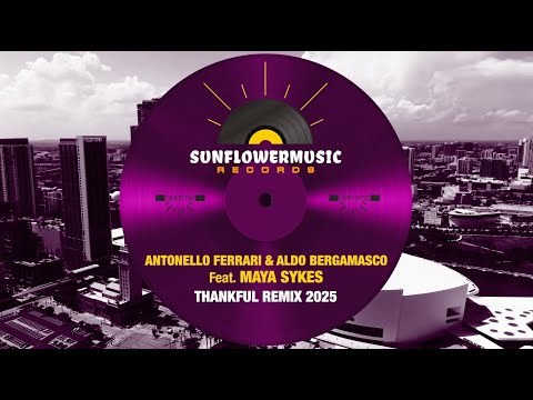 Antonello Ferrari & Aldo Bergamasco feat  Maya Sykes - (Thankful 2025 Rmx)
