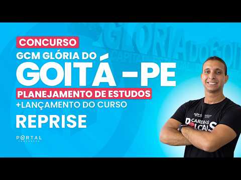 CONCURSO GCM GLÓRIA DO GOITÁ/PE: PLANEJAMENTO DE ESTUDOS + LANÇAMENTO DO CURSO - REPRISE