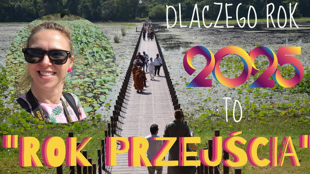 2025 - Rok Przejścia - co to dla nas znaczy.  Angkor Wat.