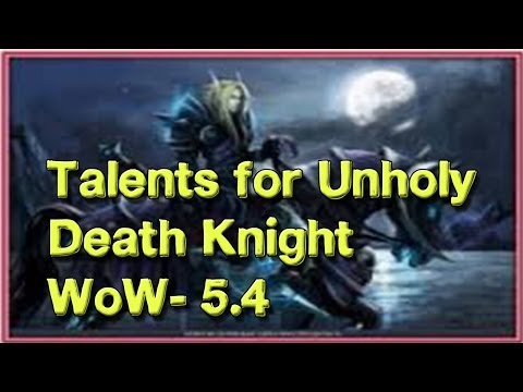 Talents For Unholy Death Knight (Dk) Mist of Pandaria 5.4
