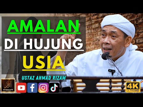 Ustaz Ahmad Rizam - AMALAN DI HUJUNG USIA