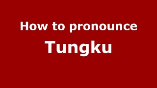 How to pronounce Tungku