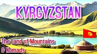Kyrgyzstan: The Land of Mountains & Nomads | Countries & Cultures 1.7| Infoverse Compass