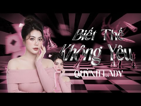 Biết Thế Không Yêu - Hành Trình Âm Nhạc Của Quỳnh Lady Qua Thời Gian