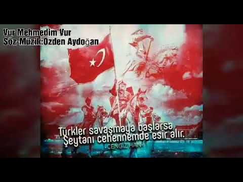 Vur Mehmedim Vur - Söz Müzik: Özden Aydoğan