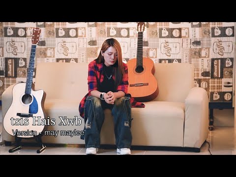 Tsis Hais Xwb [ Phooj ywg ]- maylee Version2 /M V
