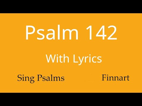Psalm 142 in full. Tune: Finnart