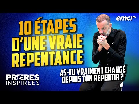 As-tu vraiment changé depuis ton repentir ? (10 étapes d'une vraie repentance) - Prières inspi...