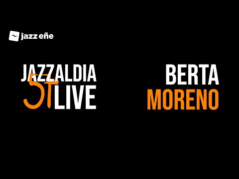 57 JAZZALDIA: BERTA MORENO - LIVE 57 JAZZALDIA - 2022/07/24