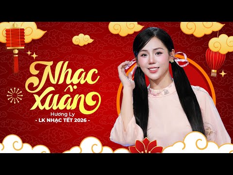 List Nhạc Tết Hương Ly 2026 - Nụ Cười Xuân - Phố Xuân | Nghe Là Thấy Tết...
