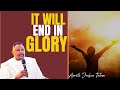 IT WILL END IN GLORY By Apostle Joshua Talena