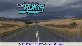 LOS BUKIS “ Que Mala “ EPICENTRO 🔈 BASS 🔈Felix Guichito