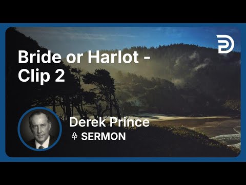 Bride or Harlot | Clip 2 | Derek Prince