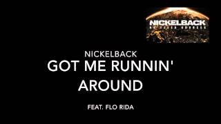 Got Me Runnin&#39; Around - NickelBack, Feat  Flo Rida - No Fixed Address