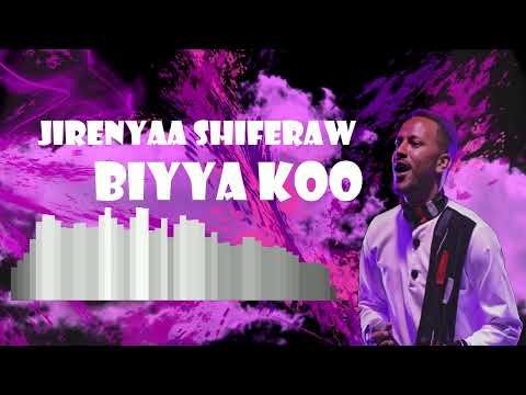 Jireenyaa Shifaraaw |BIYYAA KOO| New Ethiopian Oromo Music HD 2022