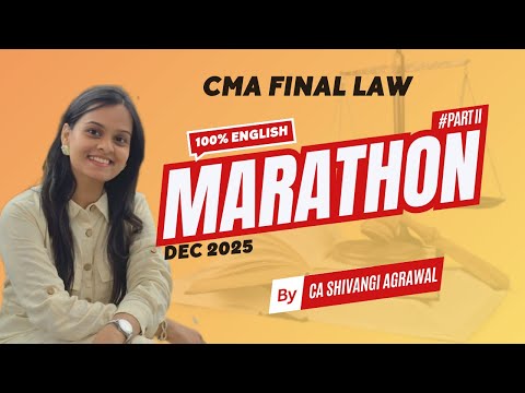 CMA Final Law Marathon and Revision in 100% English | Dec 2025 | Part II of II