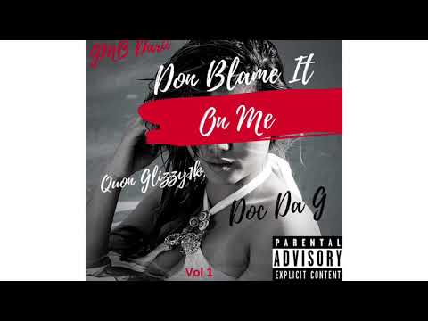 GMB Darii x Quon Glizzy1K x Doc Da G - ‘Don Blame it On Me'