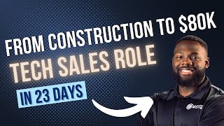 Construction to $80K Tech Sales in 23 Days