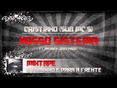Cristiano (Sub Mc's) - Nosso Sistema ft Mendex (Josy Prod.)
