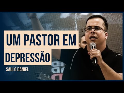 CRISE DE FÉ: UM PASTOR EM DEPRESSÃO - SAULO DANIEL