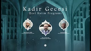 Kadir Gecesi Özel Hatim Programı - Doç. Dr. Fatih Kurt - Hafız Mansur Sağır - Mustafa Çiçek