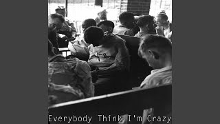 EverybodyThinkImCrazyOriginalMix
