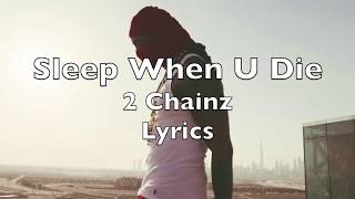 2 Chainz - Sleep When U Die (Official Lyrics)