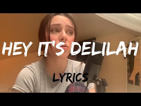 Hey it's Delilah - Lyrics  (Different Perspective) | Emotional 🥺