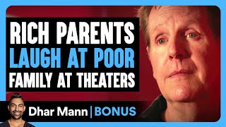 RICH PARENTS Laugh At POOR FAMILY At MOVIE THEATERS | Dhar Mann Bonus!