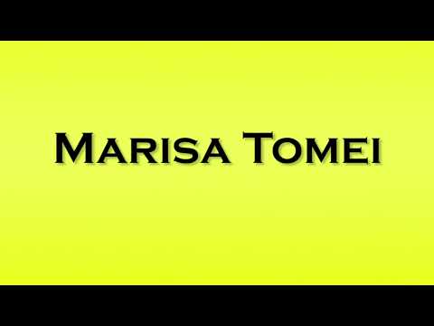 Pronunciation of Marisa Tomei