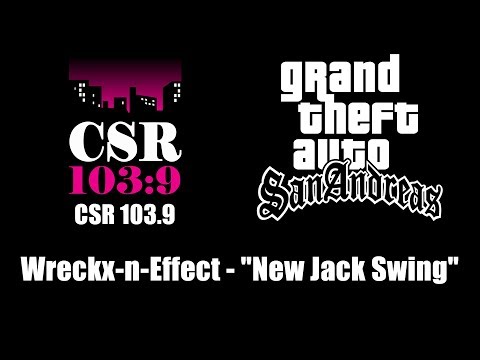 GTA: San Andreas - CSR 103.9 | Wreckx-n-Effect - "New Jack Swing"
