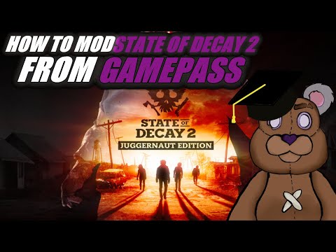 How To Mod State Of Decay 2 From Gamepass in 2022