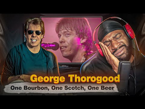 FIRST Time Listening To George Thorogood - One Bourbon, One Scotch, One Beer